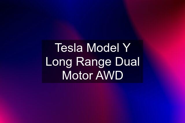 Tesla Model Y Long Range Dual Motor AWD