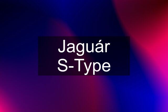 Jaguár S-Type