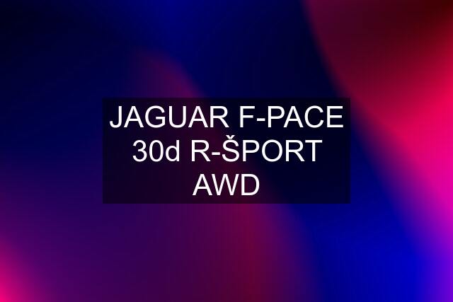 JAGUAR F-PACE 30d R-ŠPORT AWD