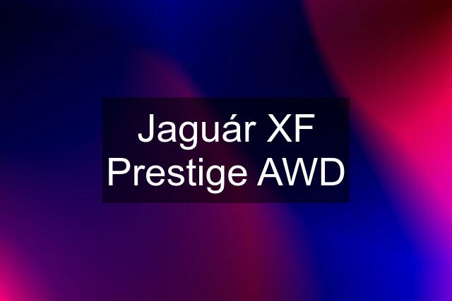 Jaguár XF Prestige AWD