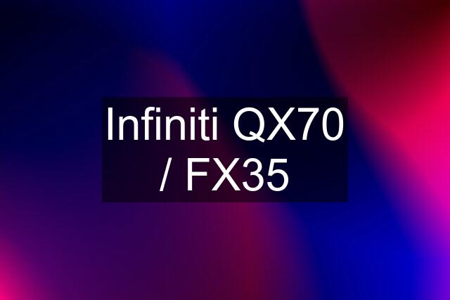 Infiniti QX70 / FX35