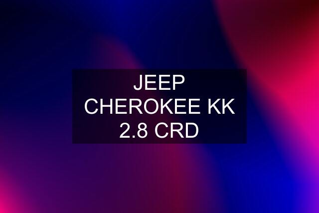 JEEP CHEROKEE KK 2.8 CRD