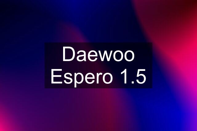 Daewoo Espero 1.5