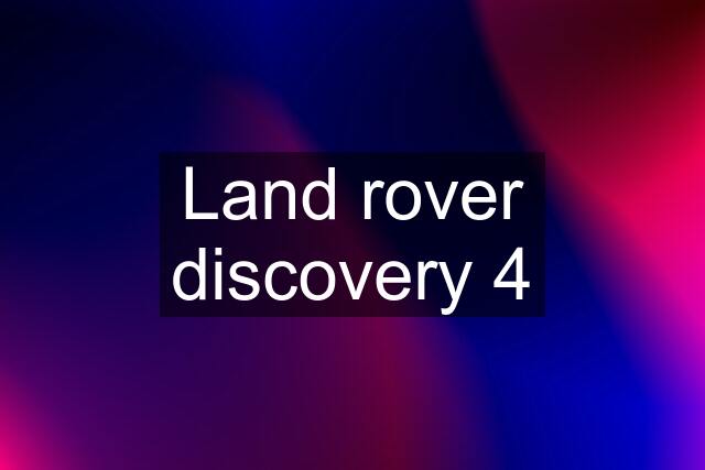 Land rover discovery 4