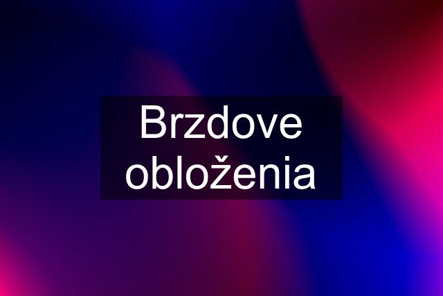 Brzdove obloženia