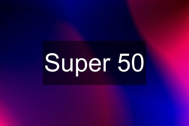 Super 50