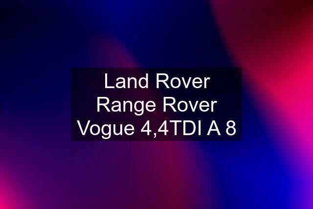 Land Rover Range Rover Vogue 4,4TDI A 8