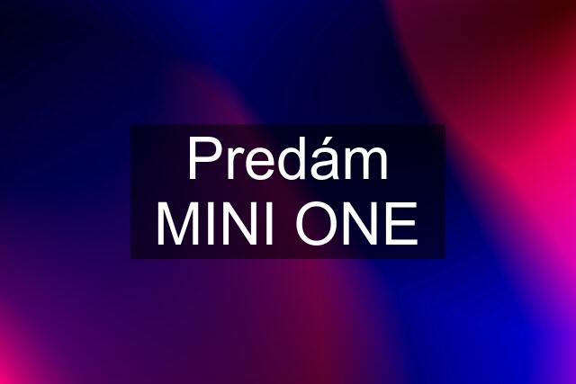 Predám MINI ONE