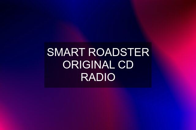 SMART ROADSTER ORIGINAL CD RADIO