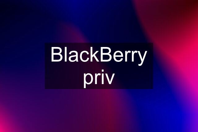 BlackBerry priv