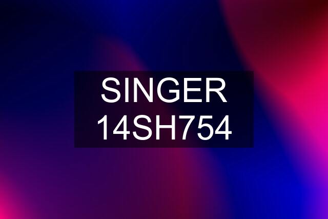 SINGER 14SH754