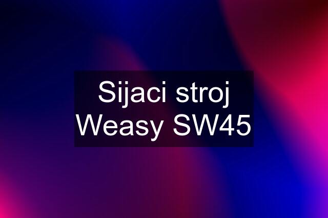 Sijaci stroj Weasy SW45