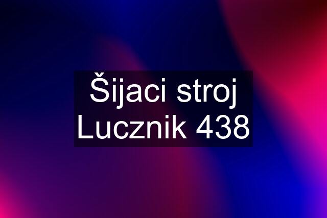 Šijaci stroj Lucznik 438