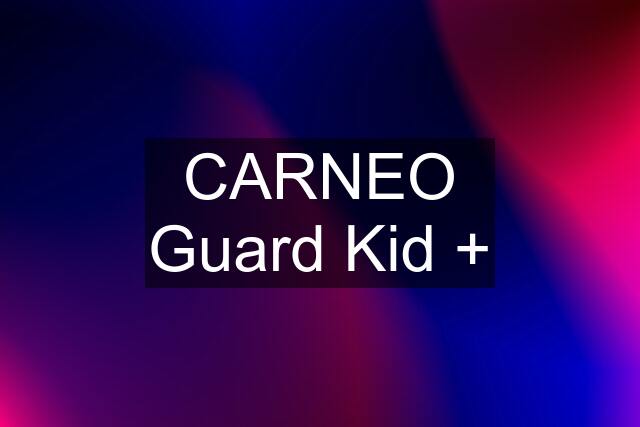 CARNEO Guard Kid +