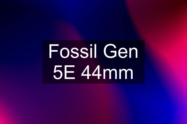 Fossil Gen 5E 44mm