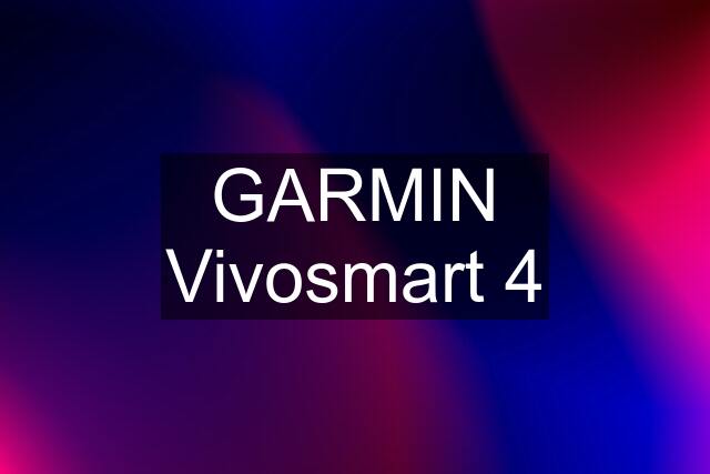 GARMIN Vivosmart 4