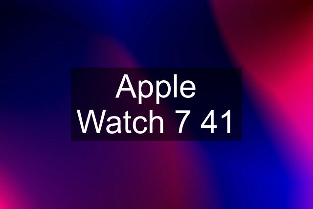 Apple Watch 7 41