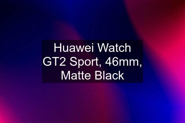 Huawei Watch GT2 Sport, 46mm, Matte Black