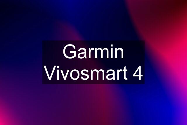 Garmin Vivosmart 4