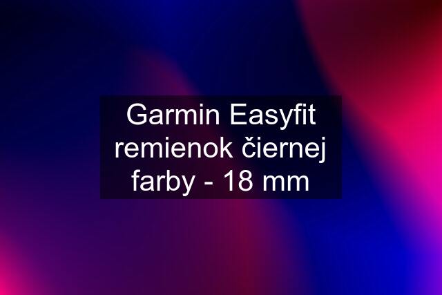 Garmin Easyfit remienok čiernej farby - 18 mm