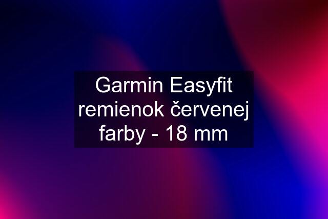 Garmin Easyfit remienok červenej farby - 18 mm