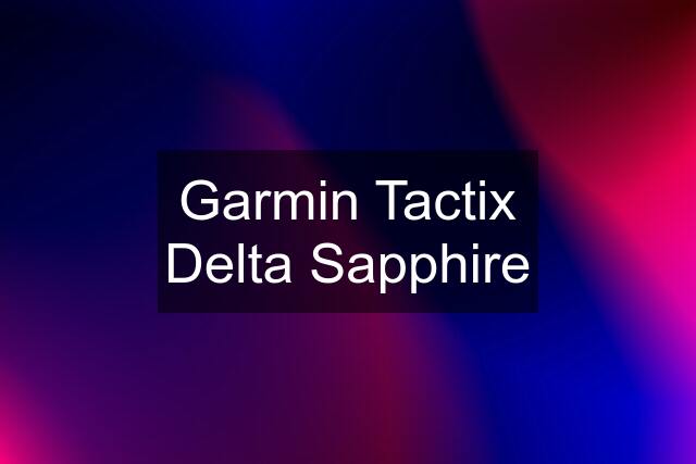 Garmin Tactix Delta Sapphire