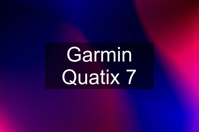 Garmin Quatix 7