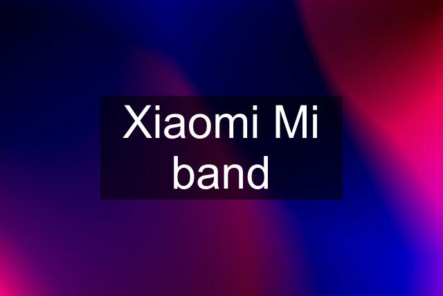 Xiaomi Mi band