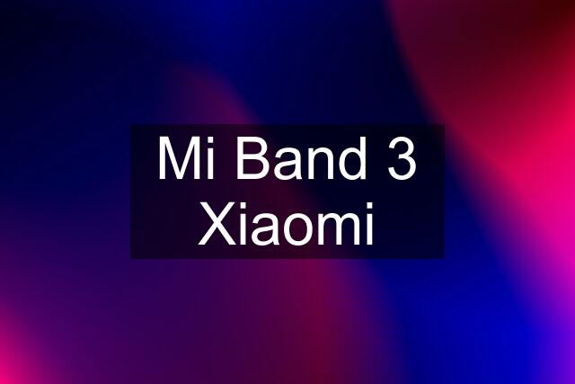 Mi Band 3 Xiaomi