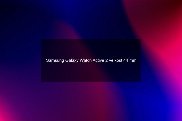 Samsung Galaxy Watch Active 2 velkost 44 mm