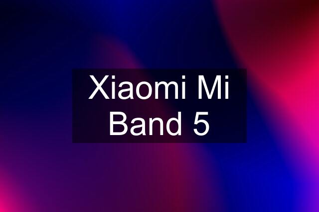 Xiaomi Mi Band 5