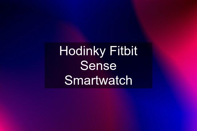 Hodinky Fitbit Sense Smartwatch