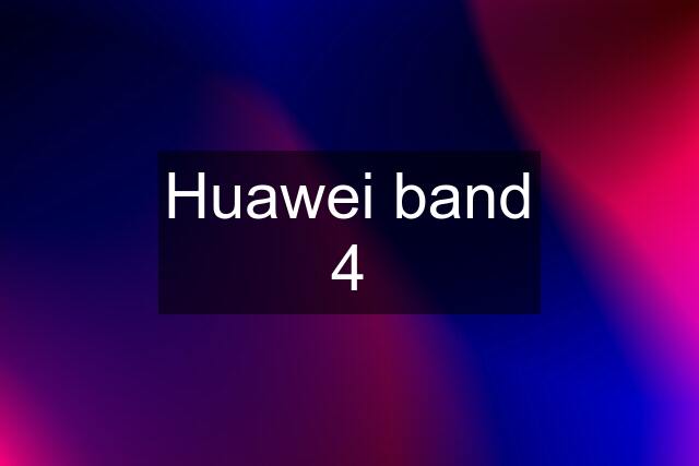 Huawei band 4