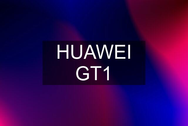 HUAWEI GT1