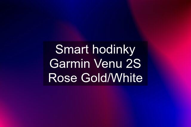 Smart hodinky Garmin Venu 2S Rose Gold/White