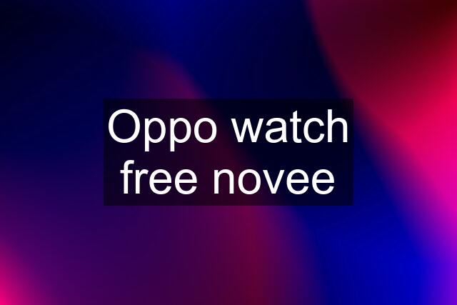 Oppo watch free novee