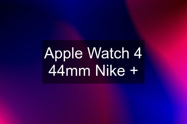 Apple Watch 4 44mm Nike +