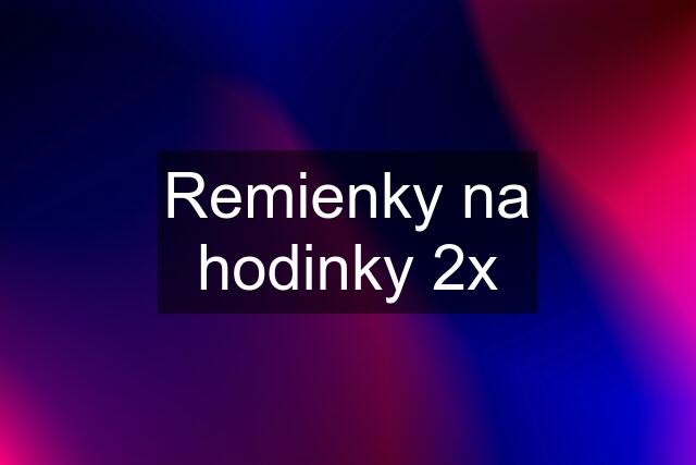 Remienky na hodinky 2x