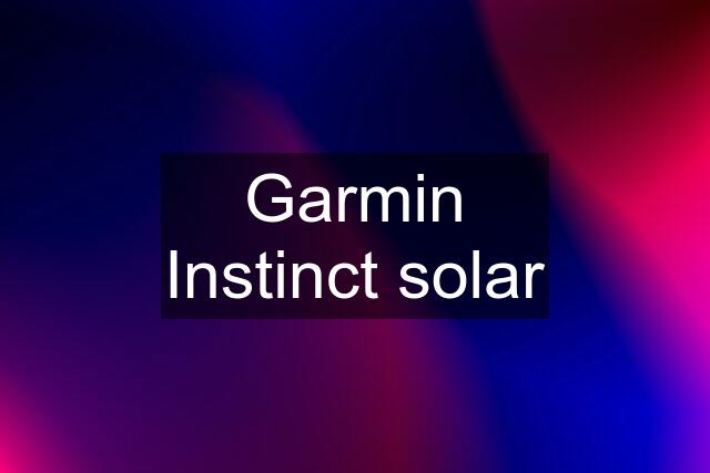 Garmin Instinct solar