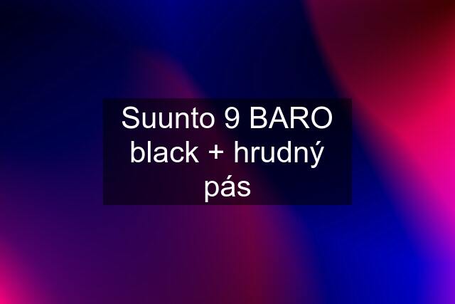 Suunto 9 BARO black + hrudný pás