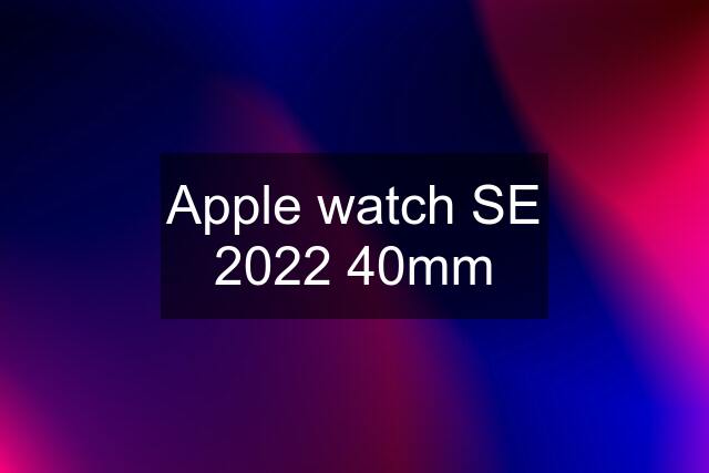 Apple watch SE 2022 40mm