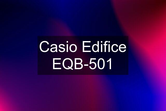 Casio Edifice EQB-501