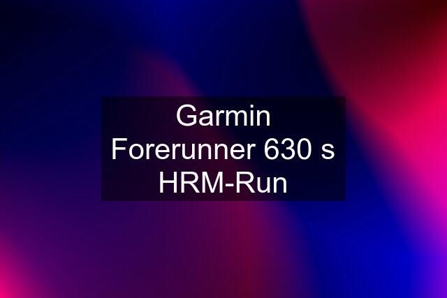 Garmin Forerunner 630 s HRM-Run