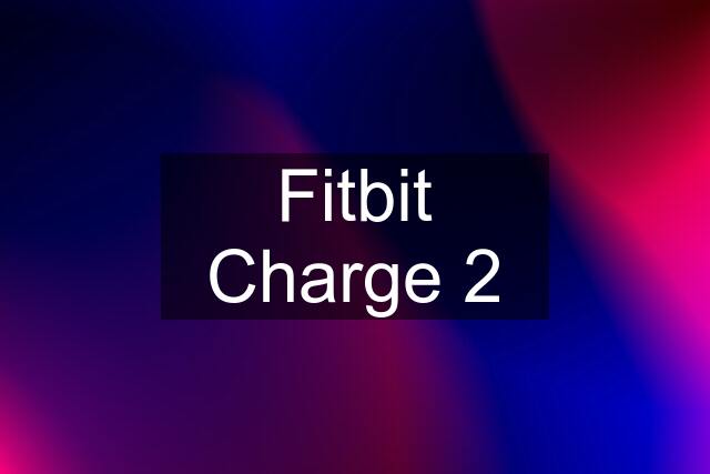 Fitbit Charge 2