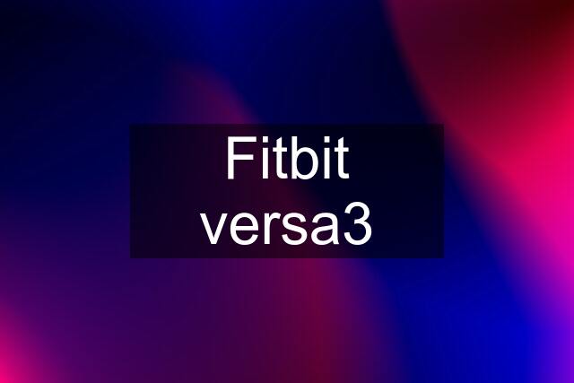 Fitbit versa3