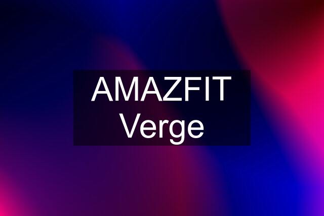 AMAZFIT Verge