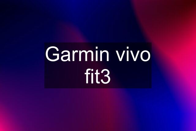 Garmin vivo fit3