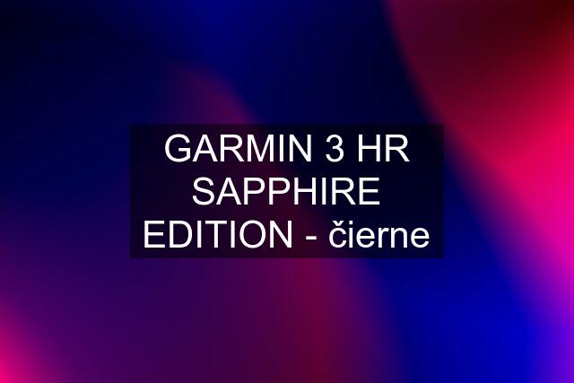 GARMIN 3 HR SAPPHIRE EDITION - čierne