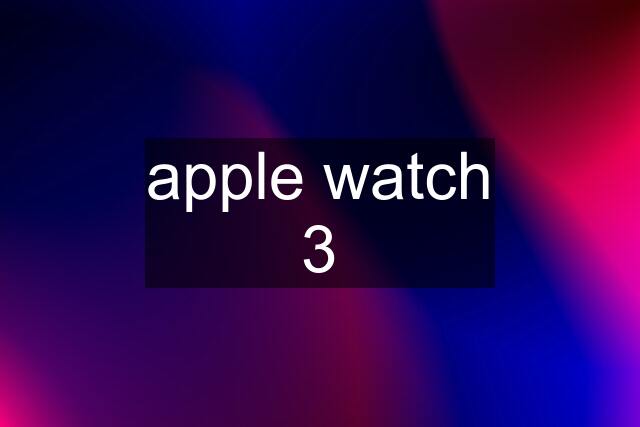 apple watch 3