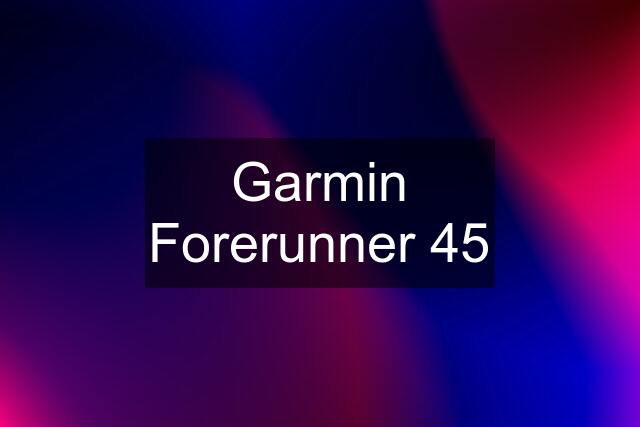 Garmin Forerunner 45